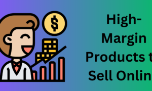 High-Margin Products to Sell Online