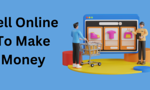 Sell Online To Make Money