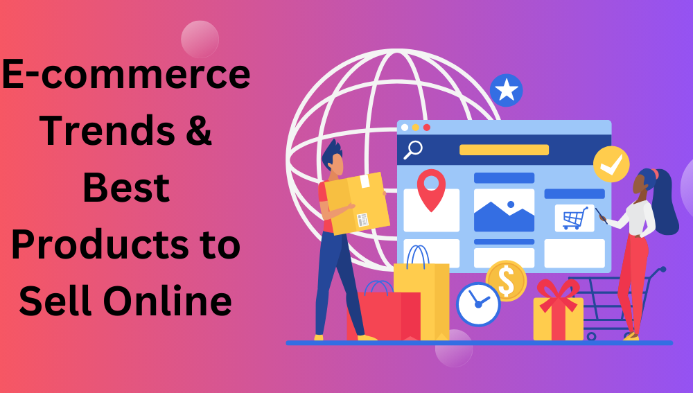 E-commerce Trends & Best Products to Sell Online