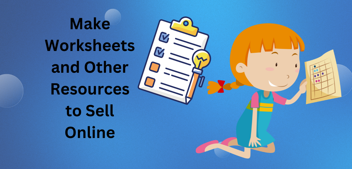 Make Worksheets and Other Resources to Sell Online