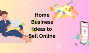 Home Business Ideas to Sell Online