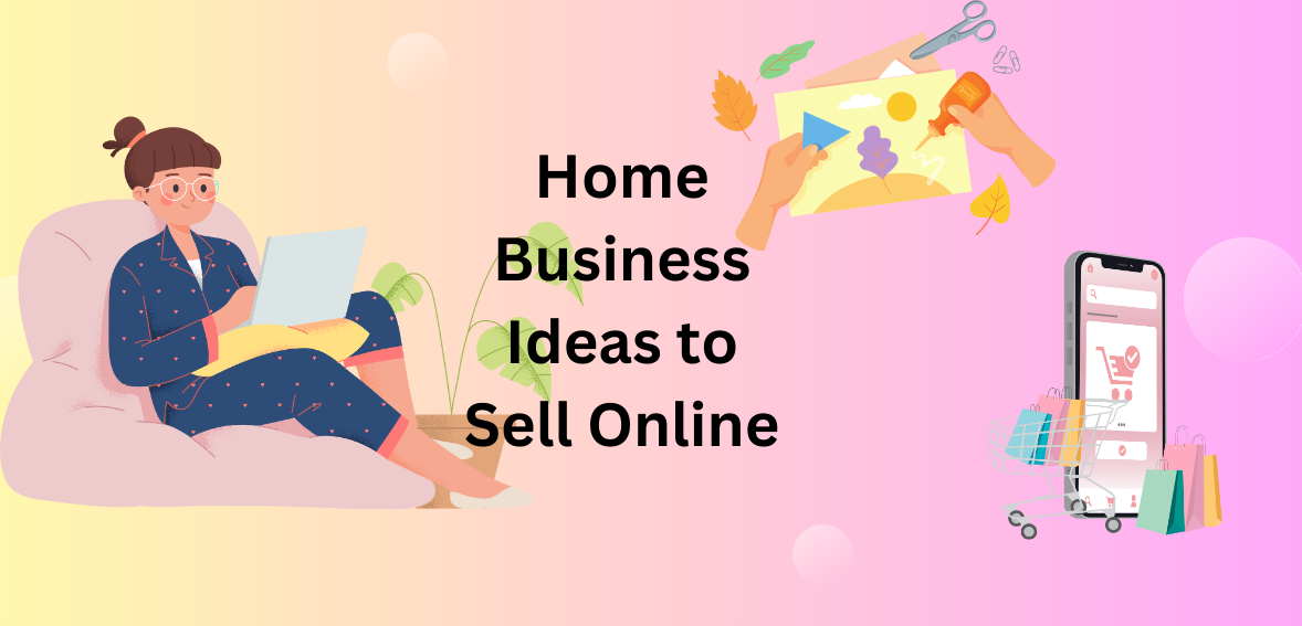 Home Business Ideas to Sell Online