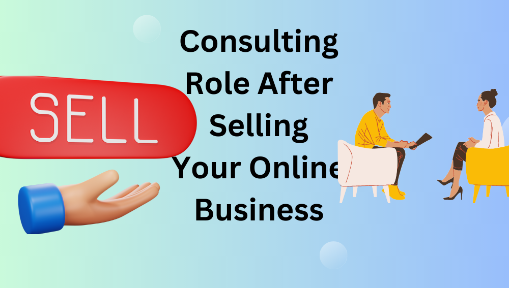 Consulting Role After Selling Your Online Business