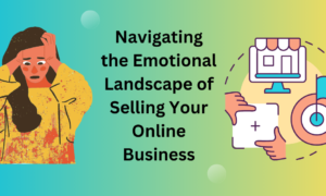 Emotional Landscape of Selling Your Online Business