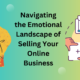 Emotional Landscape of Selling Your Online Business