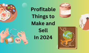 Profitable Things to Make and Sell
