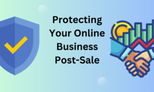 Protecting Your Online Business Post-Sale