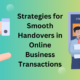 Strategies for Smooth Handovers in Online Business Transactions