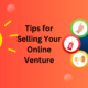Tips for Selling Your Online Venture
